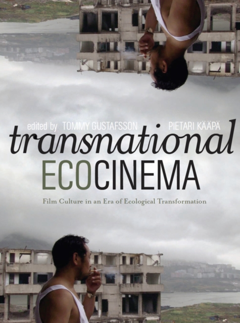 Transnational Ecocinema : Film Culture in an Era of Ecological Transformation, PDF eBook