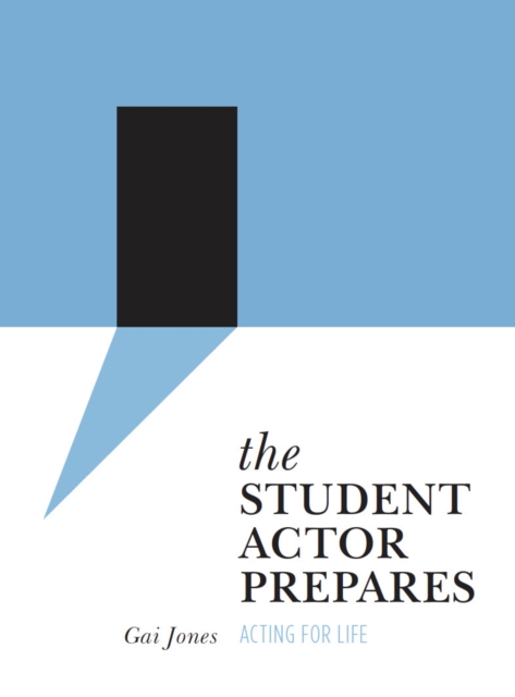 The Student Actor Prepares : Acting for Life, PDF eBook