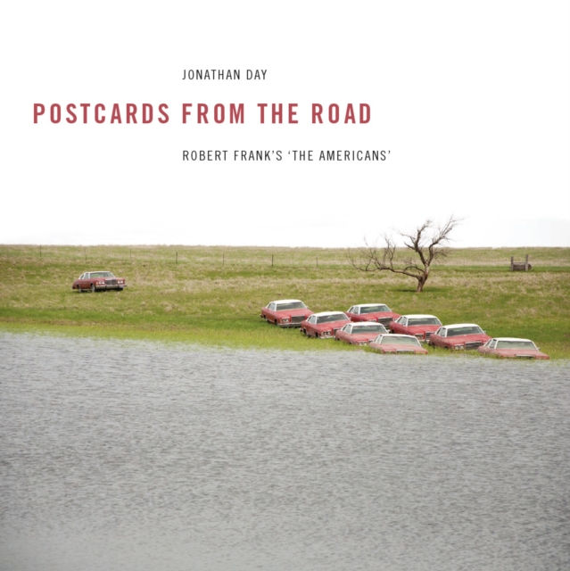 Postcards from the Road : Robert Frank's 'The Americans', PDF eBook