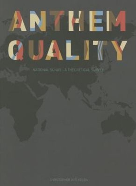 Anthem Quality : National Songs: A Theoretical Survey, Paperback / softback Book