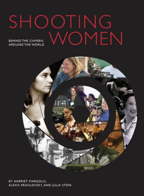 Shooting Women : Behind the Camera, Around the World, EPUB eBook