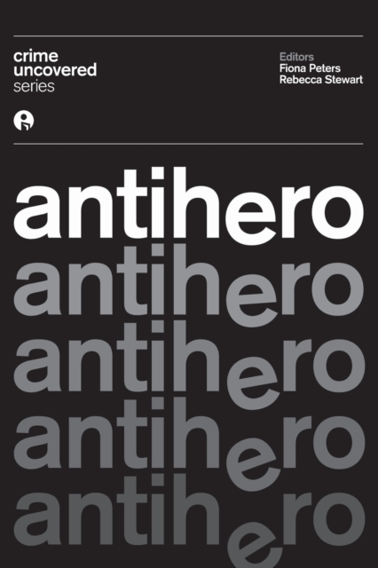 Crime Uncovered: Antihero, Paperback / softback Book
