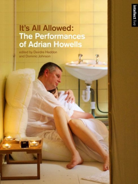 It's All Allowed : The Performances of Adrian Howells, Paperback / softback Book
