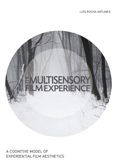 The Multisensory Film Experience : A Cognitive Model of Experiental Film Aesthetics, Paperback / softback Book