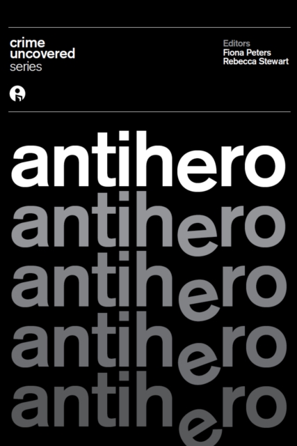 Crime Uncovered: Antihero, EPUB eBook