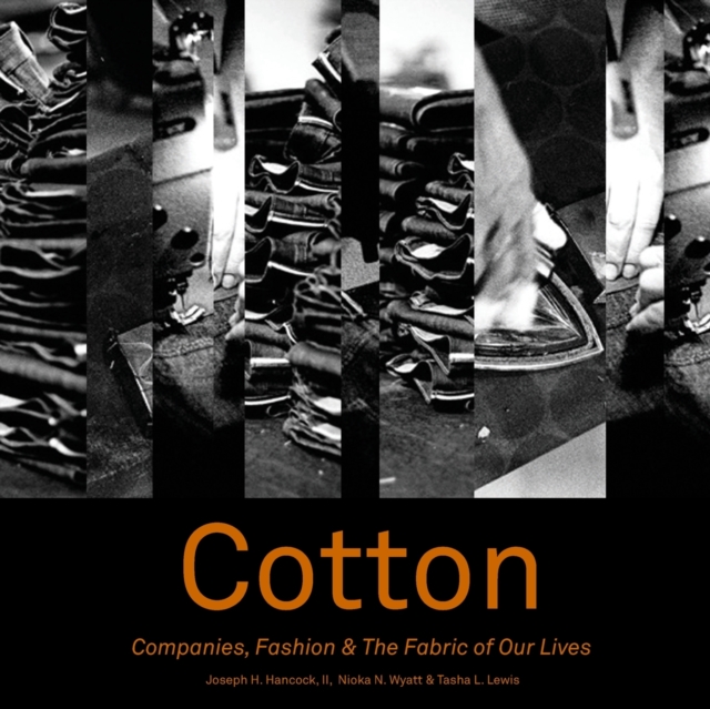 Cotton : Companies, Fashion & The Fabric of Our Lives, Paperback / softback Book