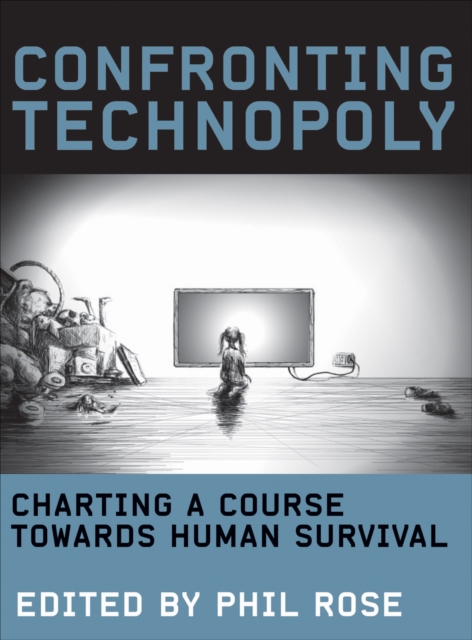 Confronting Technopoly : Charting a Course Towards Human Survival, EPUB eBook