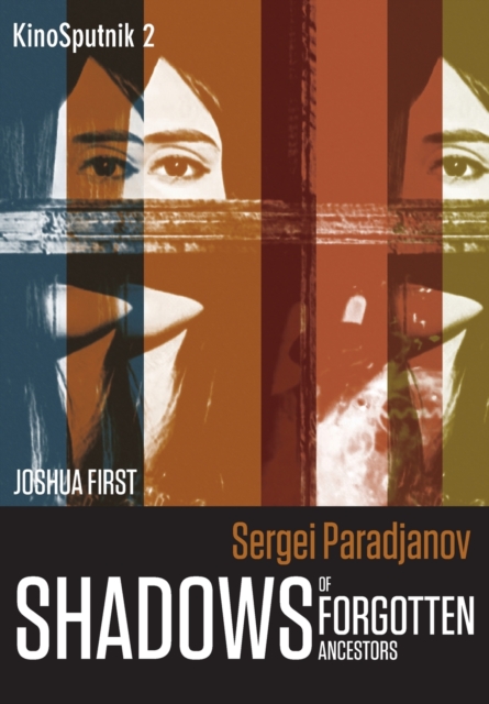 Sergei Paradjanov : Shadows of Forgotten Ancestors, Paperback / softback Book
