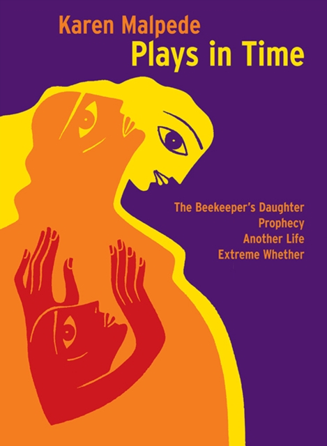 Plays in Time : The Beekeeper's Daughter, Prophecy, Another Life, Extreme Whether, PDF eBook
