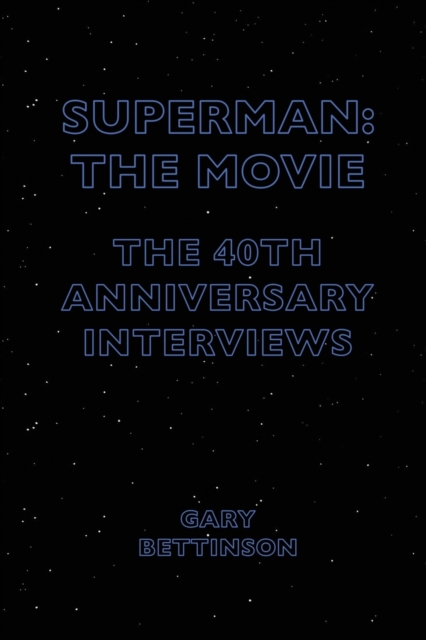 Superman: The Movie : The 40th Anniversary Interviews, Paperback / softback Book