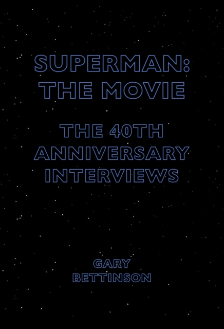 Superman: The Movie : The 40th Anniversary Interviews, PDF eBook