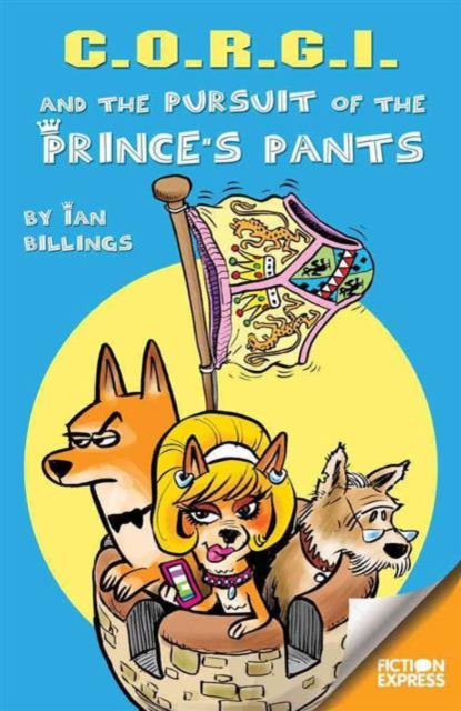 C.O.R.G.I and the Pursuit of the Prince's Pants, Paperback / softback Book