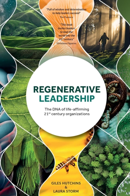 Regenerative Leadership : The DNA of life-affirming 21st century organizations, Paperback / softback Book