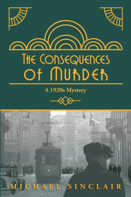 The Consequences of Murder : A 1920s Mystery, EPUB eBook