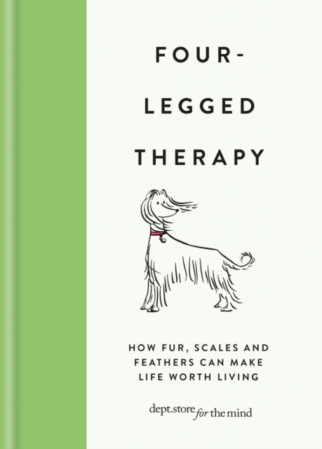 Four-Legged Therapy : How fur, scales and feathers can make life worth living, EPUB eBook