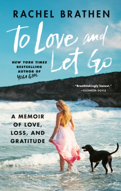 To Love and Let Go : A Memoir of Love, Loss, and Gratitude from Yoga Girl, EPUB eBook