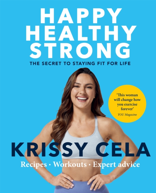 Happy Healthy Strong : The secret to staying fit for life, Paperback / softback Book