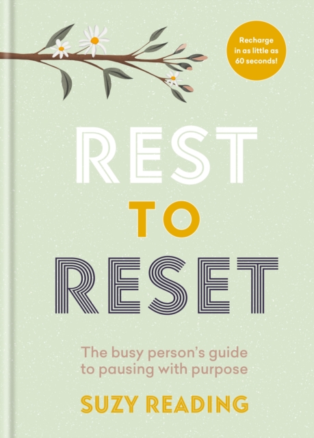 Rest to Reset : The busy person’s guide to pausing with purpose, Hardback Book