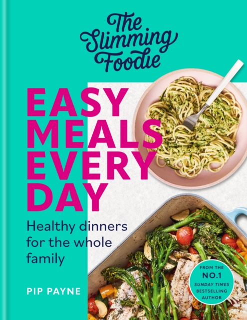 The Slimming Foodie Easy Meals Every Day : Healthy dinners for the whole family, Hardback Book
