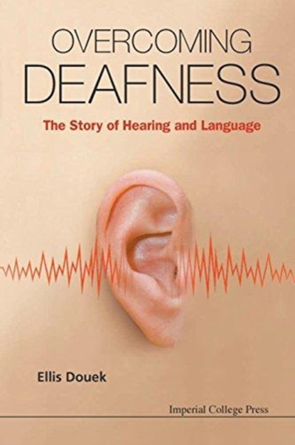 Overcoming Deafness: The Story Of Hearing And Language, Paperback / softback Book
