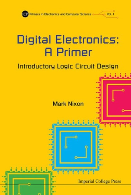 Digital Electronics: A Primer - Introductory Logic Circuit Design, Paperback / softback Book
