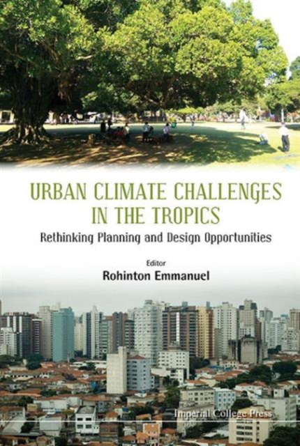 Urban Climate Challenges In The Tropics: Rethinking Planning And Design Opportunities, Hardback Book