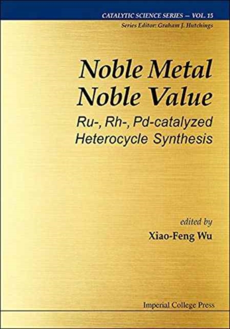Noble Metal Noble Value: Ru-, Rh-, Pd-catalyzed Heterocycle Synthesis, Hardback Book