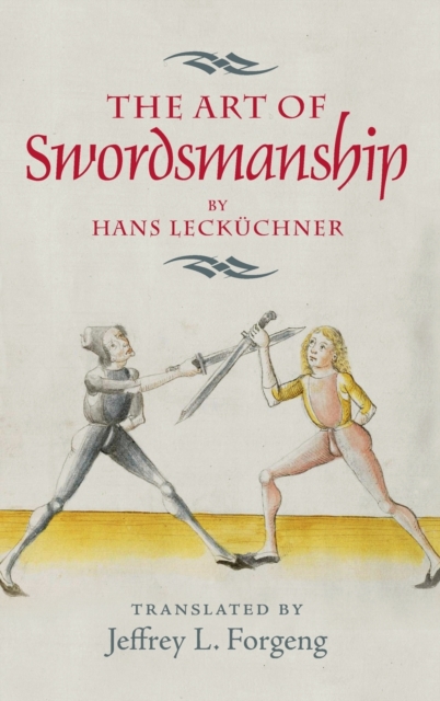 The Art of Swordsmanship by Hans Leckuchner, Hardback Book