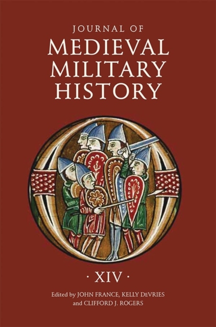 Journal of Medieval Military History : Volume XIV, Hardback Book