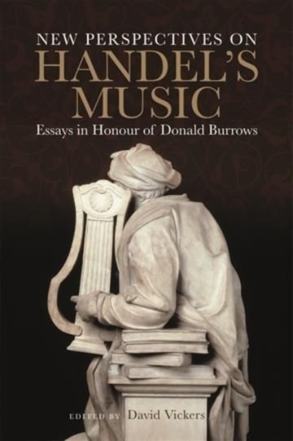 New Perspectives on Handel's Music : Essays in Honour of Donald Burrows, Hardback Book