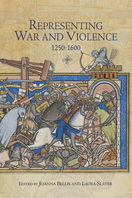 Representing War and Violence, 1250-1600, Hardback Book