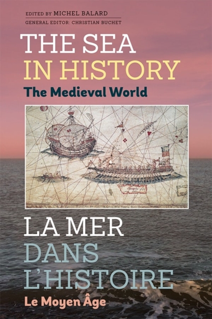 The Sea in History - The Medieval World, Hardback Book