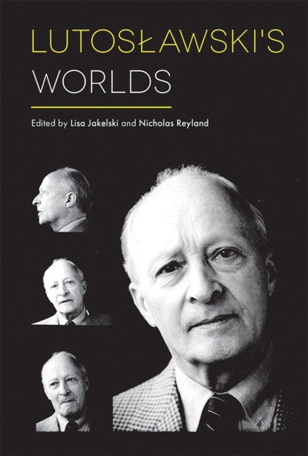 Lutoslawski's Worlds, Hardback Book