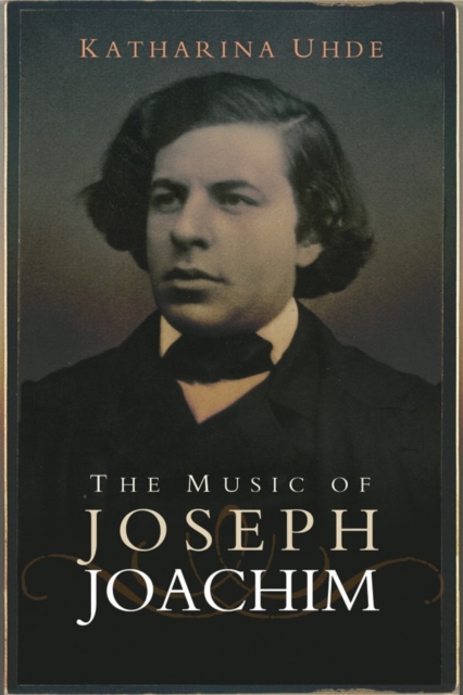 The Music of Joseph Joachim, Hardback Book