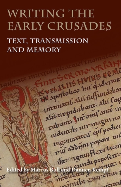 Writing the Early Crusades : Text, Transmission and Memory, Paperback / softback Book