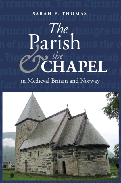 The Parish and the Chapel in Medieval Britain and Norway, Hardback Book