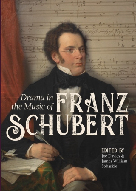 Drama in the Music of Franz Schubert, Hardback Book