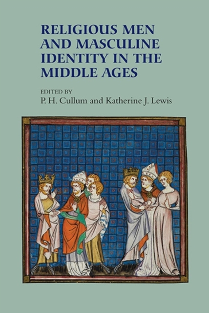 Religious Men and Masculine Identity in the Middle Ages, Paperback / softback Book