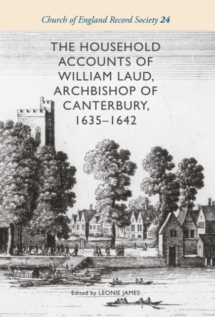 The Household Accounts of William Laud, Archbishop of Canterbury, 1635-1642, Hardback Book