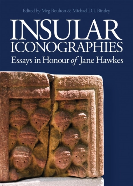 Insular Iconographies : Essays in Honour of Jane Hawkes, Hardback Book