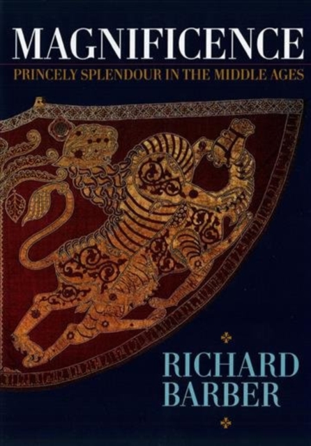 Magnificence : and Princely Splendour in the Middle Ages, Hardback Book