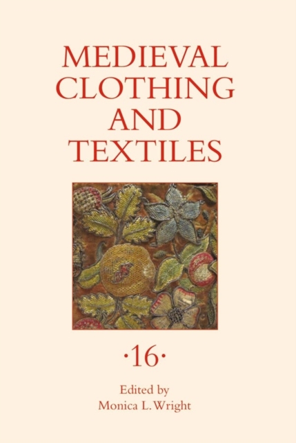 Medieval Clothing and Textiles 16, Hardback Book