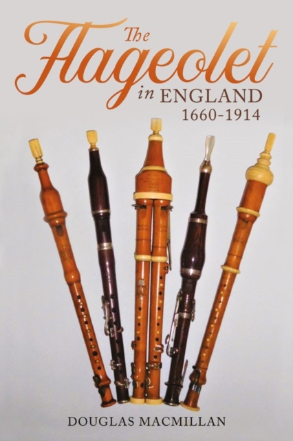 The Flageolet in England, 1660-1914, Hardback Book