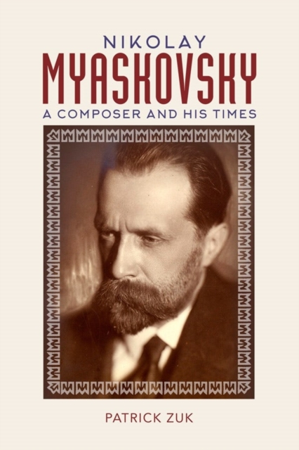 Nikolay Myaskovsky : A Composer and His Times, Hardback Book