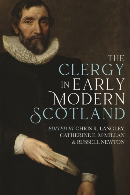 The Clergy in Early Modern Scotland, Hardback Book
