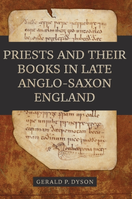 Priests and their Books in Late Anglo-Saxon England, Paperback / softback Book