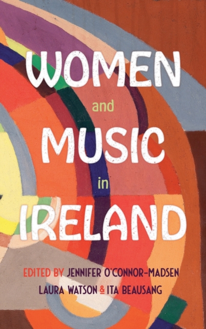 Women and Music in Ireland, Hardback Book