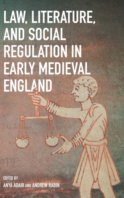 Law, Literature, and Social Regulation in Early Medieval England, Hardback Book