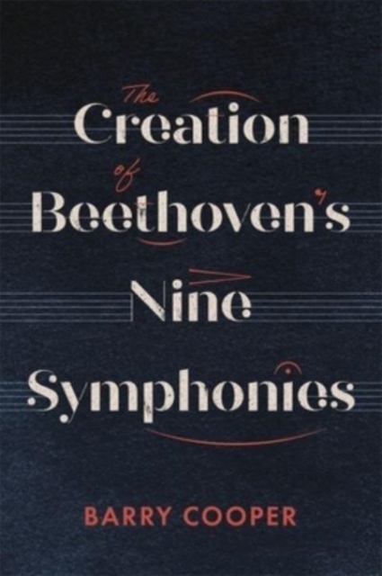 The Creation of Beethoven's Nine Symphonies, Hardback Book