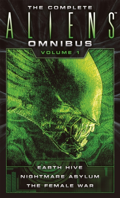 Complete Aliens Omnibus: Volume One (Earth Hive, Nightmare Asylum, The Female War), EPUB eBook